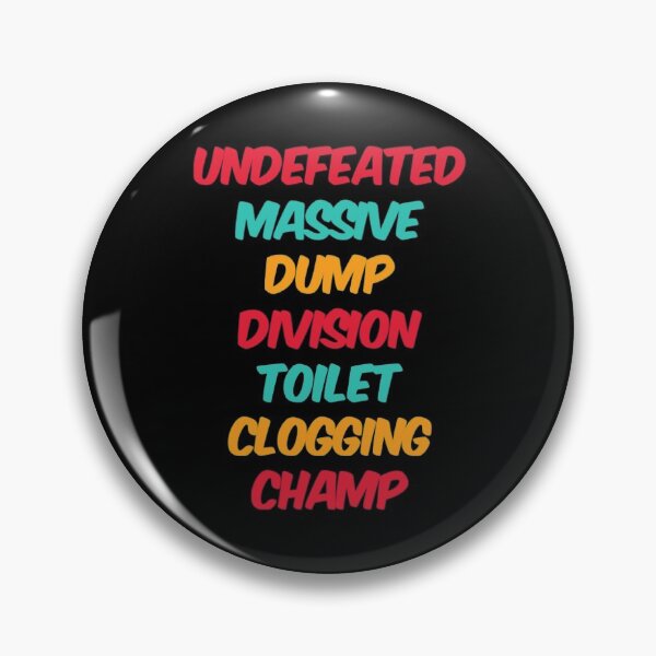 Item preview, Undefeated Massive Dump Division Toilet Clogging Champ designed and sold by Artistive.
