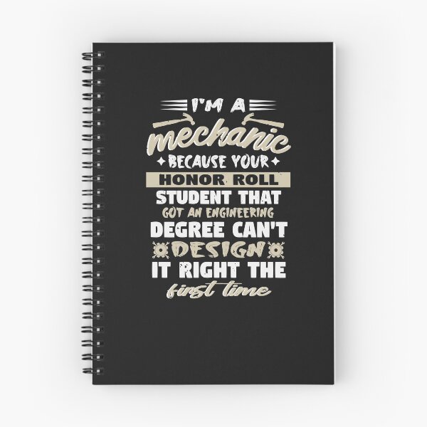 Item preview, I am a mechanic Because the student that got an engineering degree can't design it right the first time designed and sold by WigglyLine.
