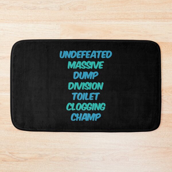 Item preview, Undefeated Massive Dump Division Toilet Clogging Champ designed and sold by Artistive.