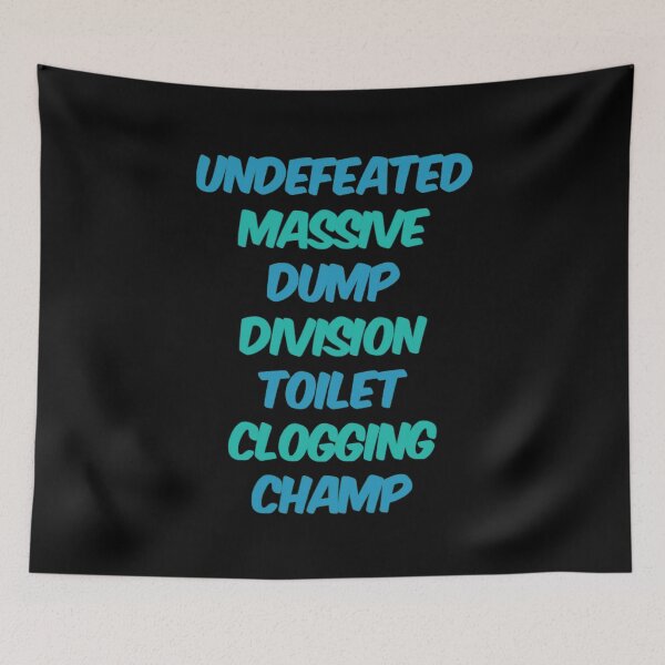 Item preview, Undefeated Massive Dump Division Toilet Clogging Champ designed and sold by Artistive.