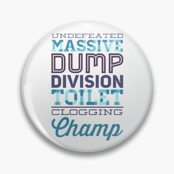 Item preview, Undefeated Massive Dump Division Toilet Clogging Champ designed and sold by Artistive.