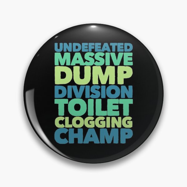 Item preview, Undefeated Massive Dump Division Toilet Clogging Champ designed and sold by Artistive.