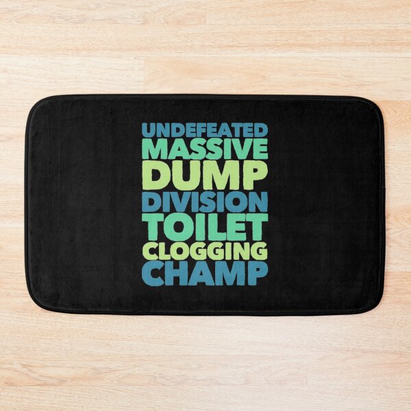 Item preview, Undefeated Massive Dump Division Toilet Clogging Champ designed and sold by Artistive.