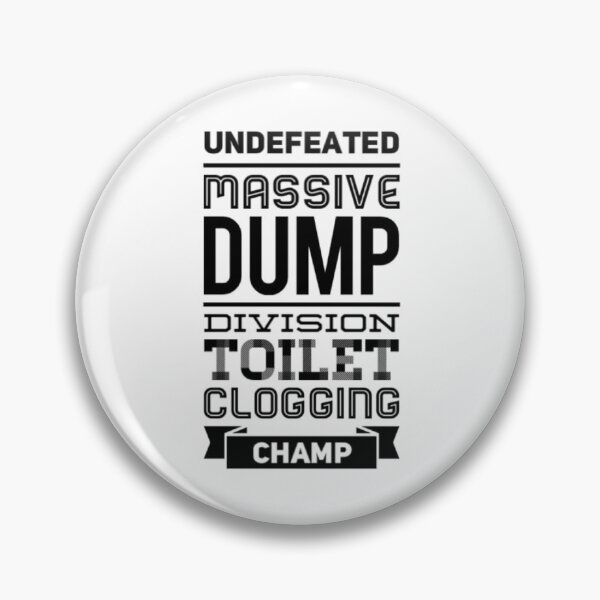 Item preview, Undefeated Massive Dump Division Toilet Clogging Champ designed and sold by Artistive.