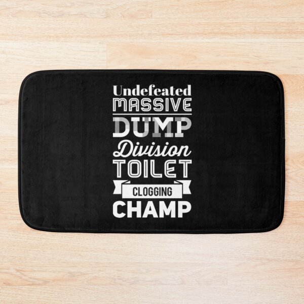 Item preview, Undefeated Massive Dump Division Toilet Clogging Champ designed and sold by Artistive.