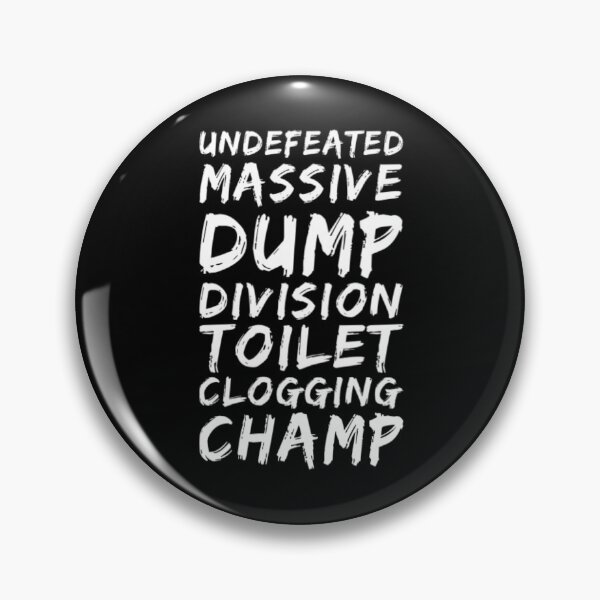 Item preview, Undefeated Massive Dump Division Toilet Clogging Champ designed and sold by Artistive.