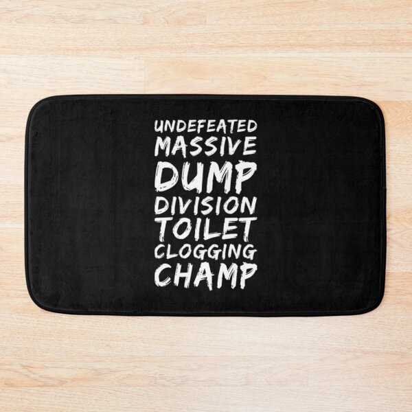 Item preview, Undefeated Massive Dump Division Toilet Clogging Champ designed and sold by Artistive.