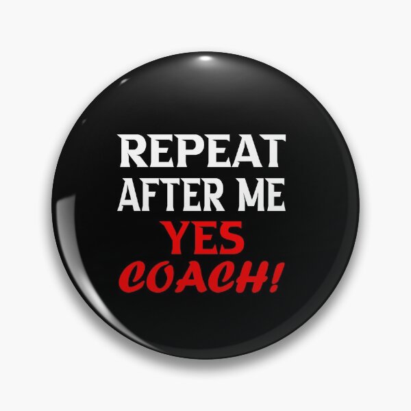 Item preview, Repeat after me yes coach; Funny Coach Gift designed and sold by nowtistore.