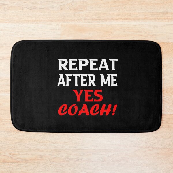 Item preview, Repeat after me yes coach; Funny Coach Gift designed and sold by nowtistore.