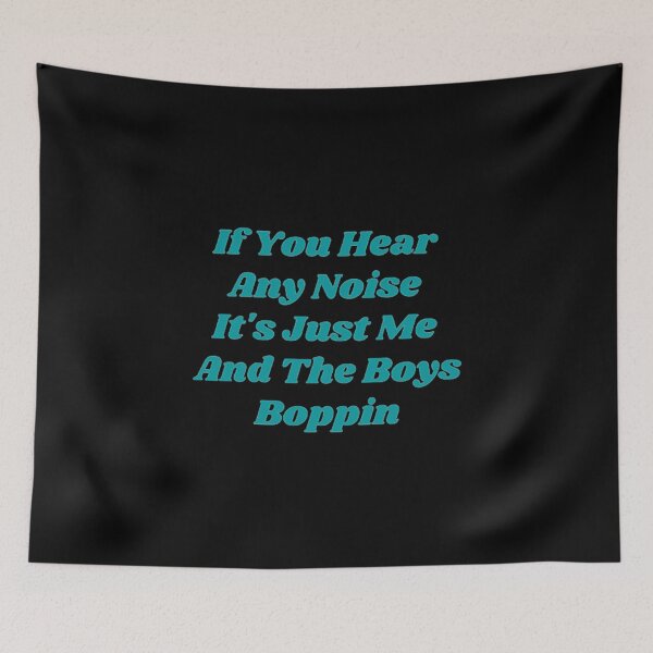 Item preview, If You Hear  Any Noise  It's Just Me  And The Boys Boppin designed and sold by Artistive.