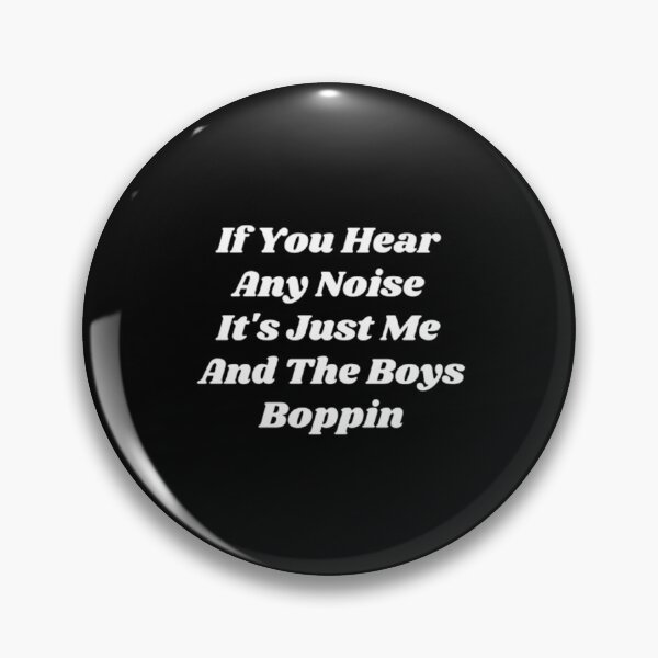 Item preview, If You Hear  Any Noise  It's Just Me  And The Boys Boppin designed and sold by Artistive.