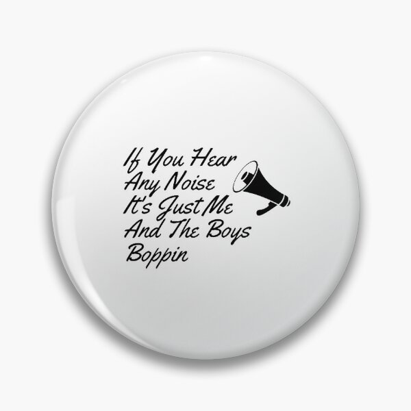 Item preview, If You Hear  Any Noise  It's Just Me  And The Boys Boppin designed and sold by Artistive.