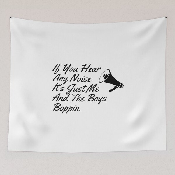 Item preview, If You Hear  Any Noise  It's Just Me  And The Boys Boppin designed and sold by Artistive.