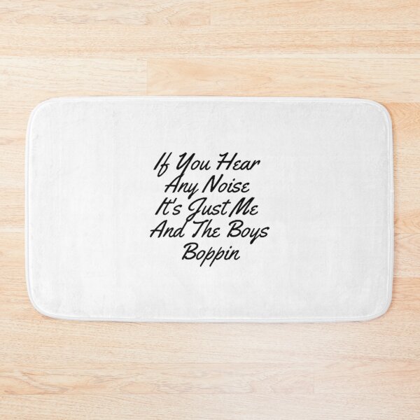 Item preview, If You Hear  Any Noise  It's Just Me  And The Boys Boppin designed and sold by Artistive.