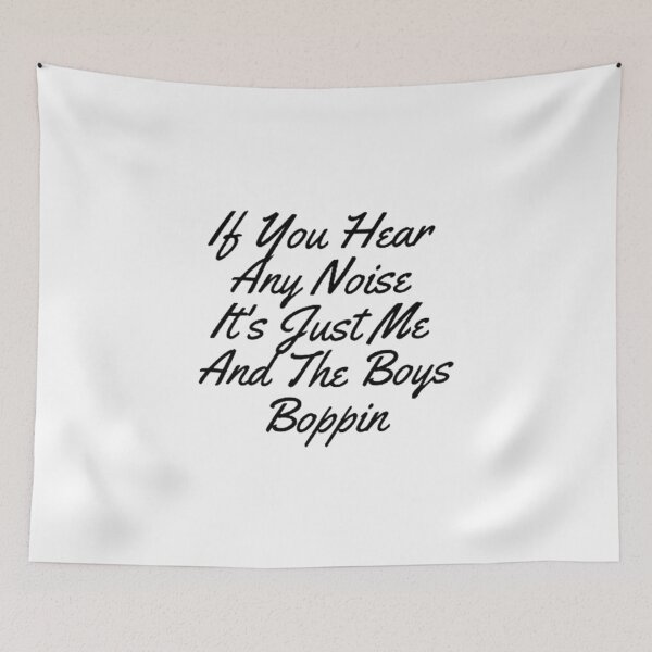 Item preview, If You Hear  Any Noise  It's Just Me  And The Boys Boppin designed and sold by Artistive.