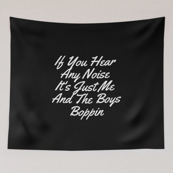 Item preview, If You Hear  Any Noise  It's Just Me  And The Boys Boppin designed and sold by Artistive.