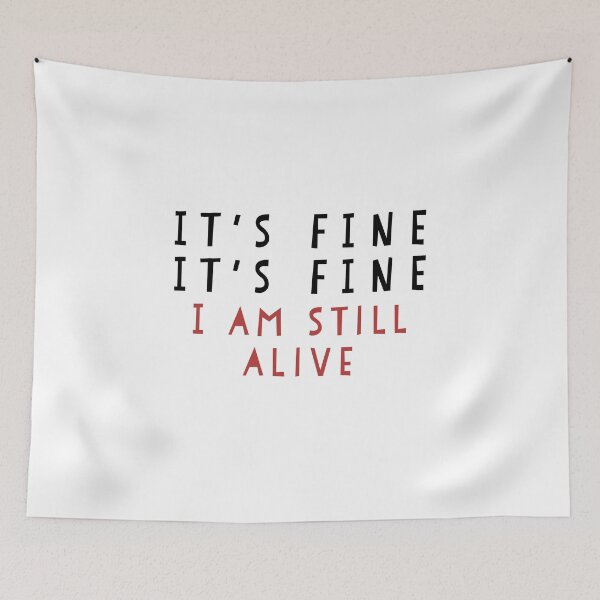 Item preview, It is fine, I am still alive designed and sold by Abbara.