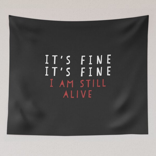 Item preview, It is fine, I am still alive designed and sold by Abbara.