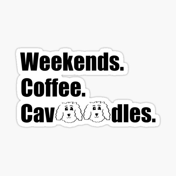 Item preview, Weekends. Coffee. Cavoodles designed and sold by OodleWear.