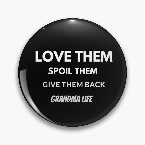 Item preview, Love Them Spoil Them Give Them Back Grandma Life designed and sold by Terisdesign.