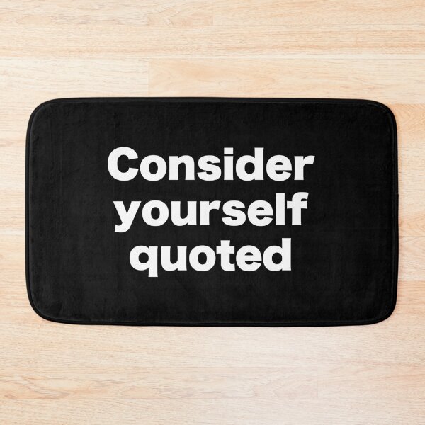 Item preview, Consider yourself quoted designed and sold by MrMotto.