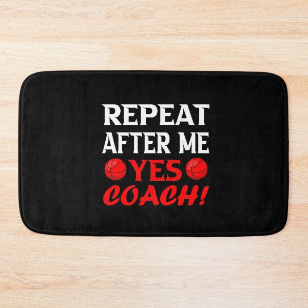 Item preview, Repeat after me yes coach; Funny basketball Coach Gift designed and sold by nowtistore.