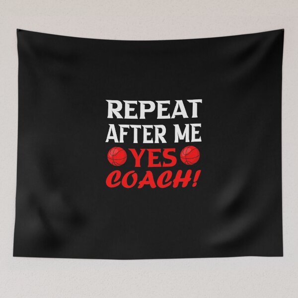 Item preview, Repeat after me yes coach; Funny basketball Coach Gift designed and sold by nowtistore.