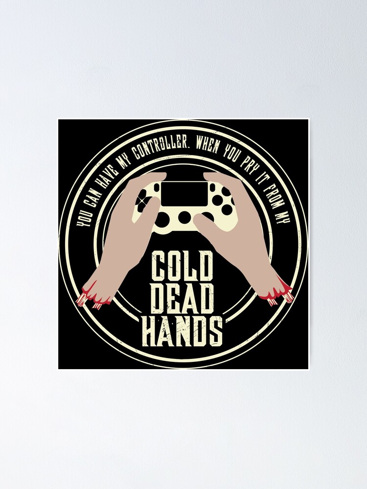 Cold Dead Hands Playstation Poster By Willijay Redbubble
