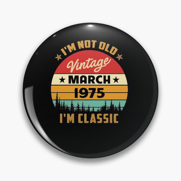 Item preview, Vintage March 1975 i'm not old, i'm classic  designed and sold by mharlan0ue.