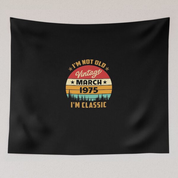 Item preview, Vintage March 1975 i'm not old, i'm classic  designed and sold by mharlan0ue.