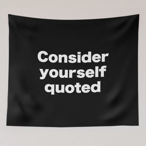 Item preview, Consider yourself quoted designed and sold by MrMotto.