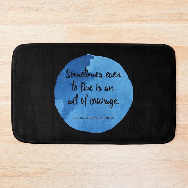 Item preview, Lucius Annaeus Seneca - Sometimes even to live is an act of courage. designed and sold by SocraticQuotes.