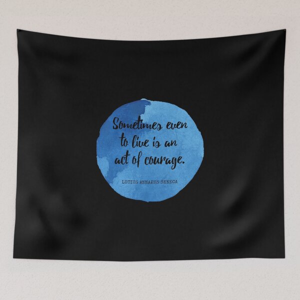 Item preview, Lucius Annaeus Seneca - Sometimes even to live is an act of courage. designed and sold by SocraticQuotes.