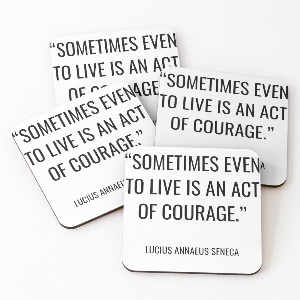 Item preview, Lucius Annaeus Seneca - Sometimes even to live is an act of courage. designed and sold by SocraticQuotes.