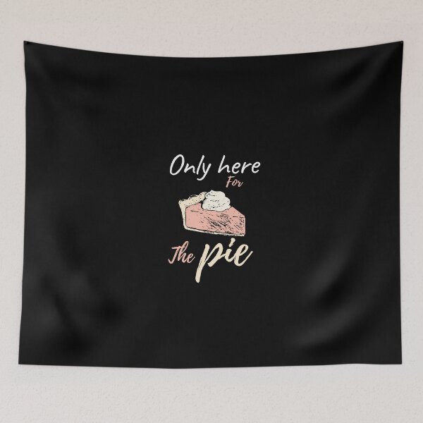 Item preview, only Here for the pie.  designed and sold by HAMSAN'S  STORE.