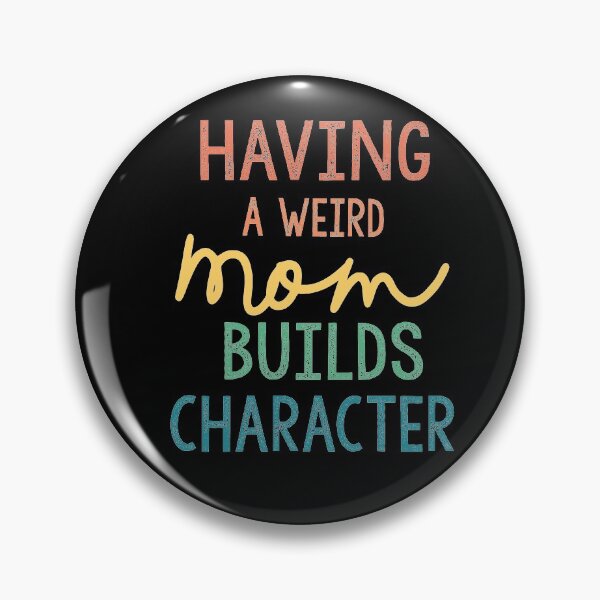 Item preview, Having A Weird Mom Builds Character designed and sold by Heddar Badreddine.