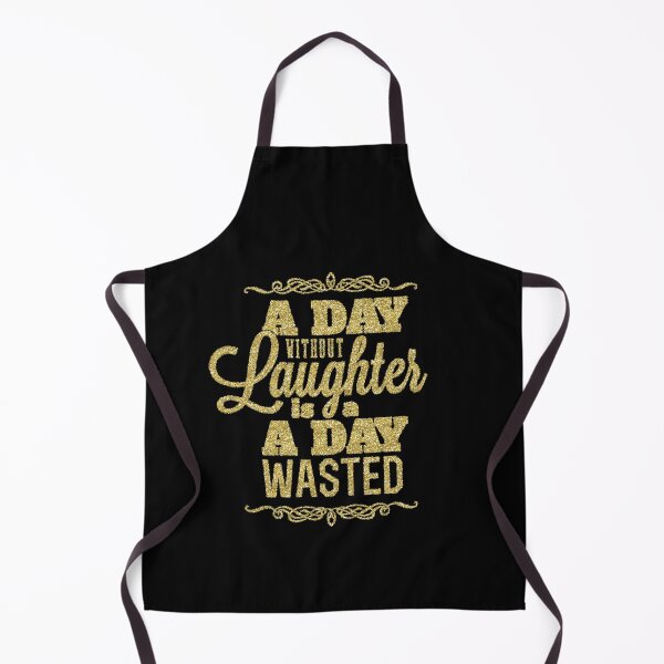 Item preview, A Day Without Laughter is a Day Wasted, Quote designed and sold by WisdomInspired.
