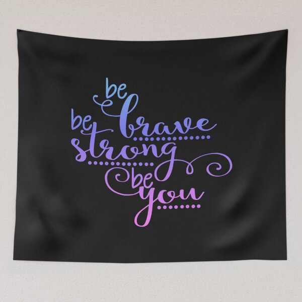 Item preview, BE BRAVE BE STRONG BE YOU designed and sold by knilelent.