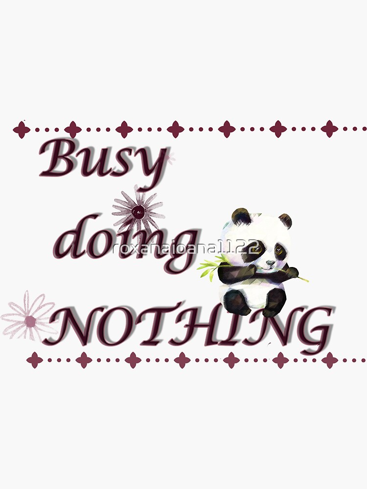 "Busy Doing Nothing Meme" Sticker for Sale by roxanaioana1122 Redbubble