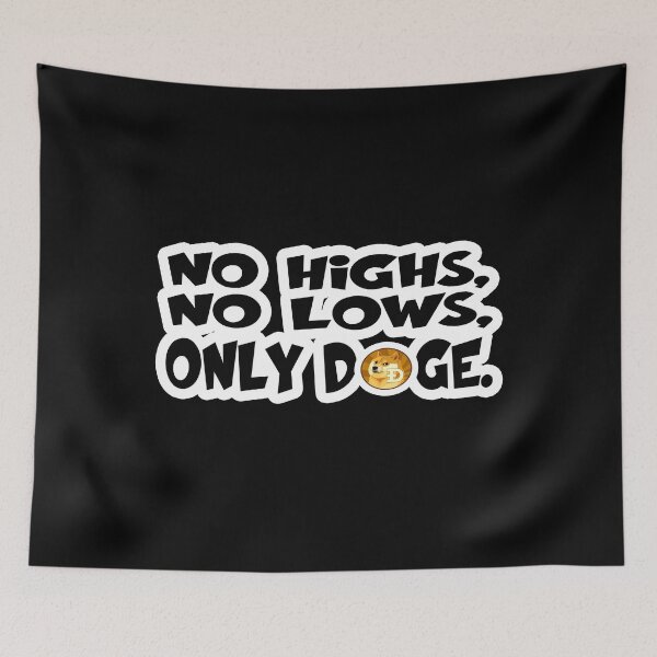 Item preview, No highs no lows only Doge designed and sold by Zulfiqqar.