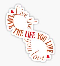 Live the life you love Sticker