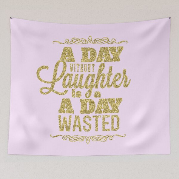 Item preview, A Day Without Laughter is a Day Wasted! designed and sold by WisdomInspired.