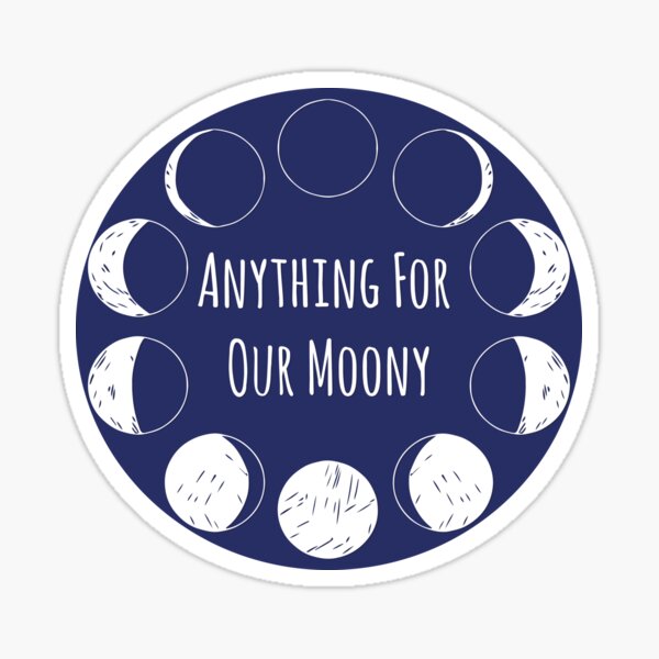 Anything For Our Moony Gifts & Merchandise | Redbubble