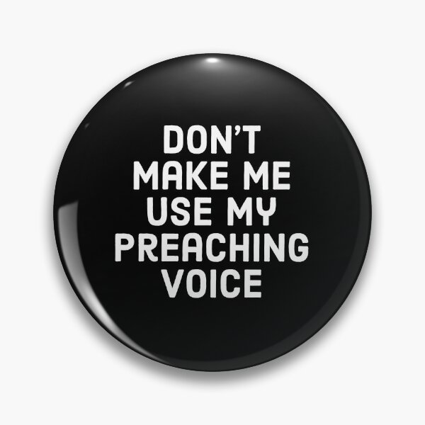 Item preview, Don't make me use my preaching voice, funny preacher sayings. designed and sold by Theleochick.