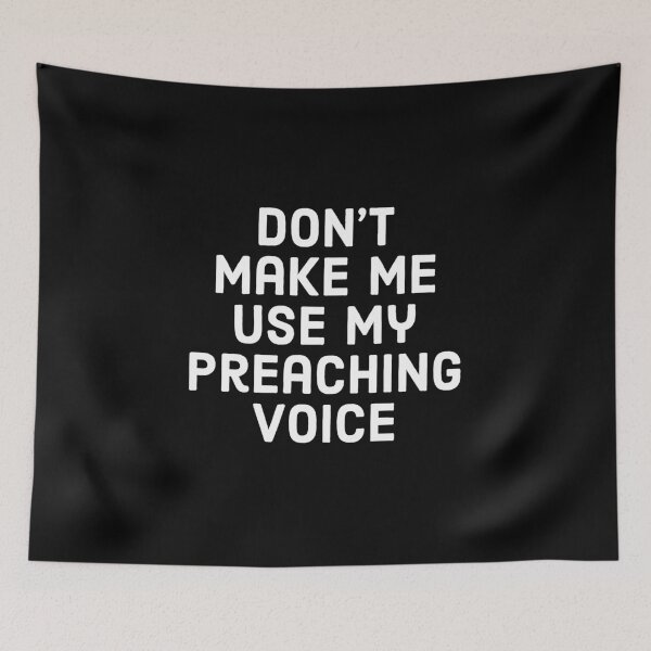 Item preview, Don't make me use my preaching voice, funny preacher sayings. designed and sold by Theleochick.