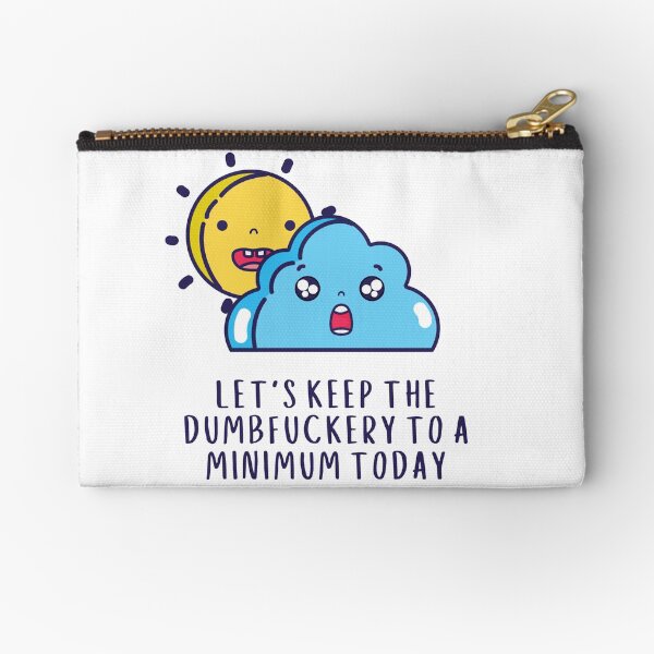 Item preview, Let's Keep The Dumbfuckery To A Minimum Today designed and sold by Everythingafter.