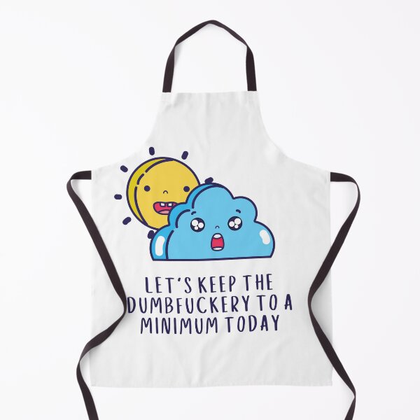 Item preview, Let's Keep The Dumbfuckery To A Minimum Today designed and sold by Everythingafter.