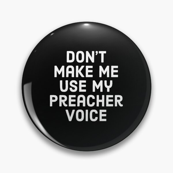 Item preview, Don't make me use my preacher voice, funny preacher sayings. designed and sold by Theleochick.