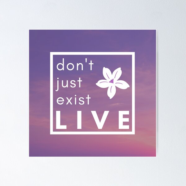 Item preview, Don't Just Exist LIVE designed and sold by Grathicks.