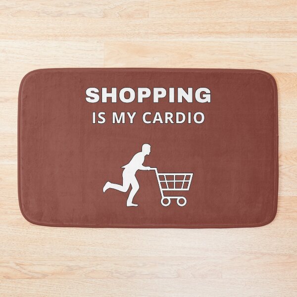 Item preview, Shopping is my cardio. A great, funny present for everybody. designed and sold by Kipcio.